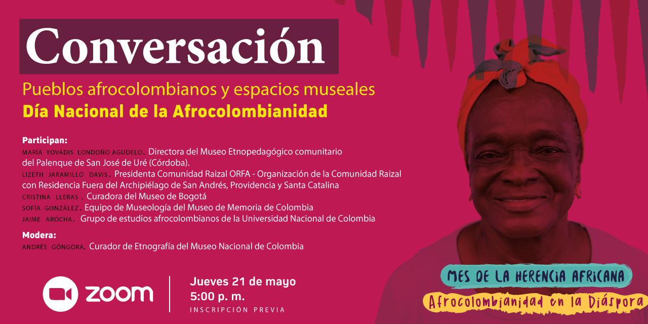 Conversación: Pueblos afrocolombianos y espacios museales. jueves 21 de mayo a las 5 pm