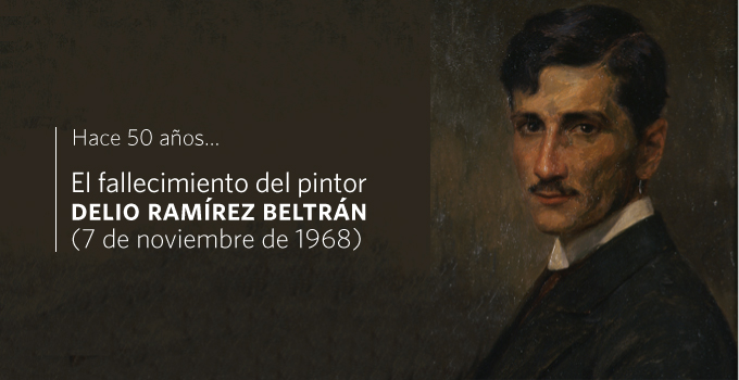 Hace 50 años… el fallecimiento del pintor Delio Ramírez Beltrán (7 de noviembre de 1968)