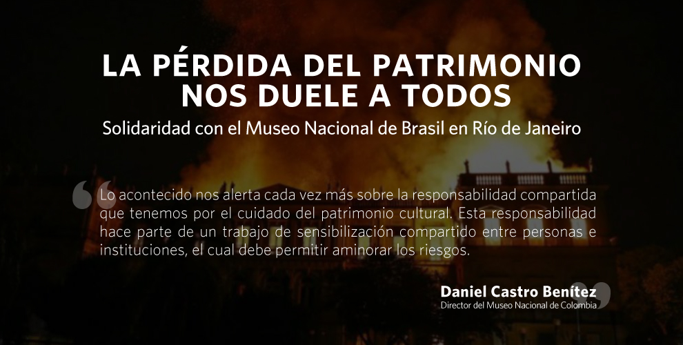 El Museo Nacional de Colombia lamenta lo ocurrido en el Museo Nacional de Brasil 