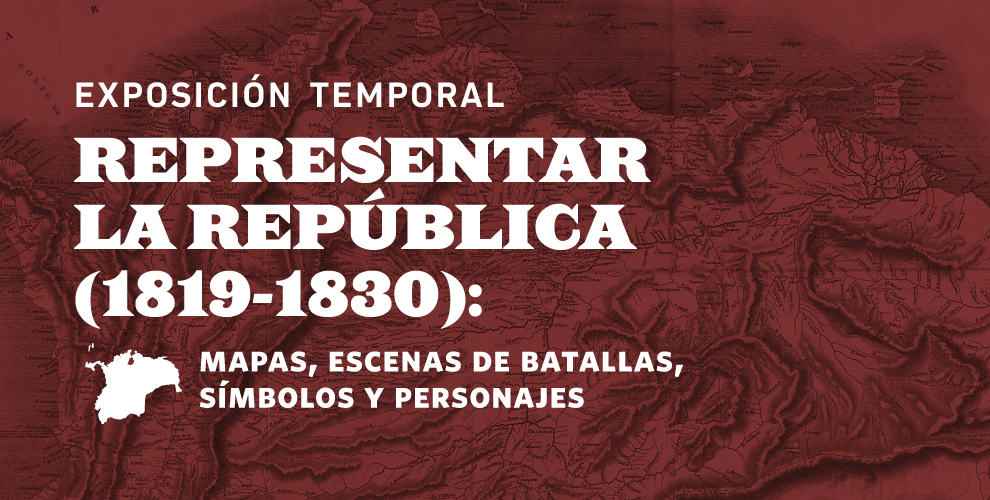 Representar la república (1819-1830): mapas, escenas de batallas, símbolos y personajes