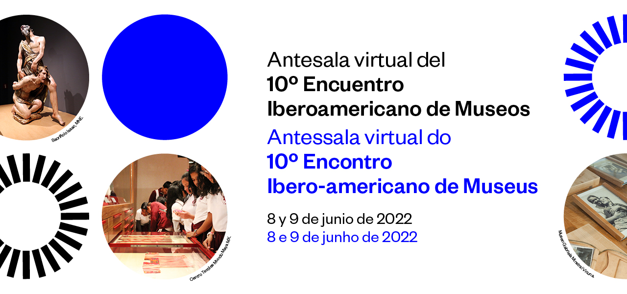 Ibermuseos pone en marcha el 10º Encuentro Iberoamericano de Museos mediante la celebración de una Antesala Virtual